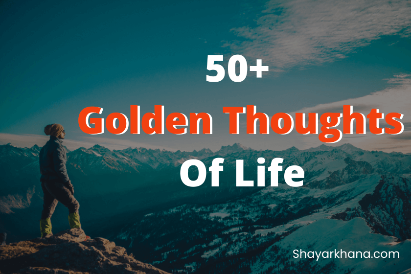 50+ Golden Thoughts Of Life In English Shayarkhana